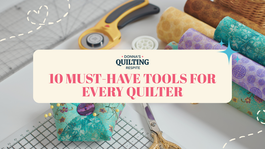 10 Must-Have Tools for Every Quilter