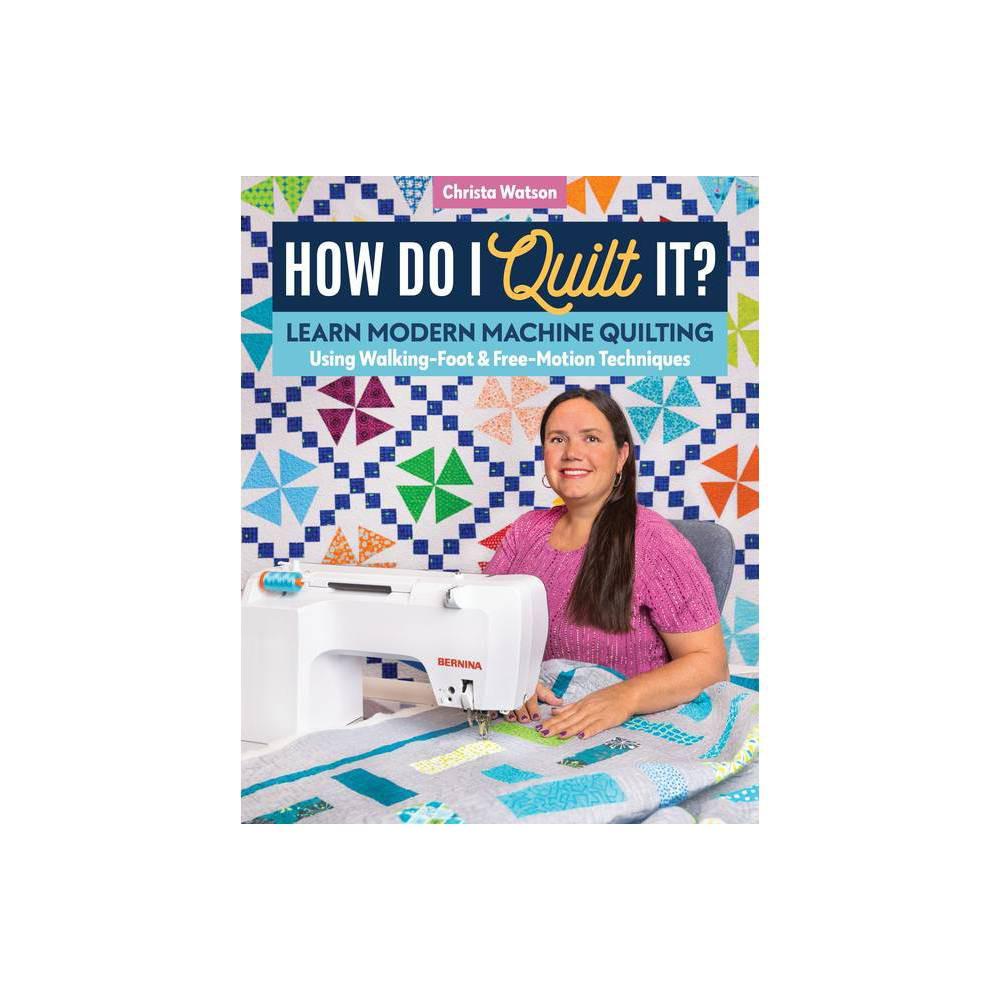 Book cover of 'How Do I Quilt It?' with a woman using a sewing machine and quilt in the background.