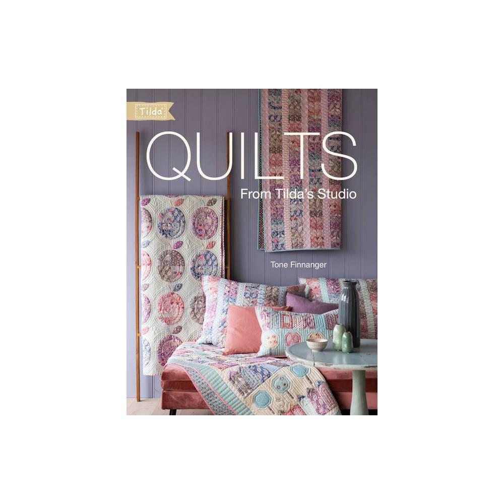 Quilts from Tilda's Studio: Tilda Quilts and Pillows to Sew with Love by Tone Finnanger