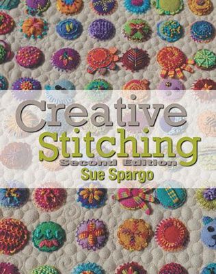 Book cover of 'Creative Stitching' by Sue Spargo with colorful quilt design.